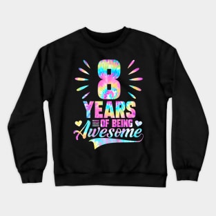 Kids 8Th Birthday Idea Tie Dye 8 Year Of Being Awesome Crewneck Sweatshirt